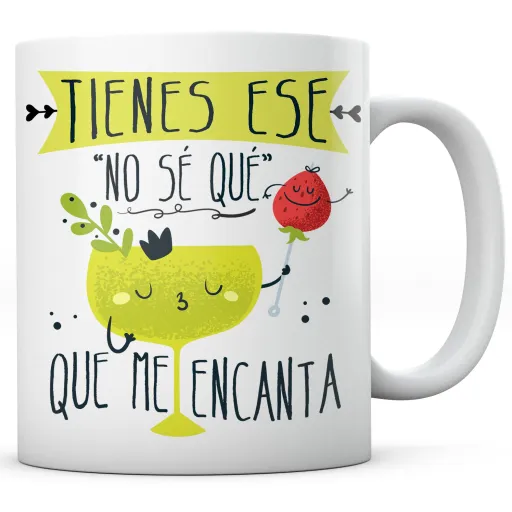 Taza Tienes Ese No Sé Qué