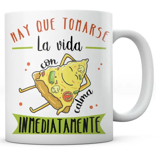 Taza Hay Que Tomarse La Vida con Calma