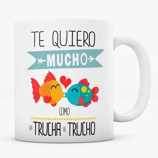 Taza Te Quiero Mucho Como La Trucha Al Trucho