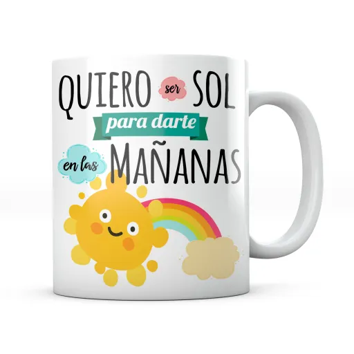 Taza Quiero Ser Sol Para Darte en las Mañanas