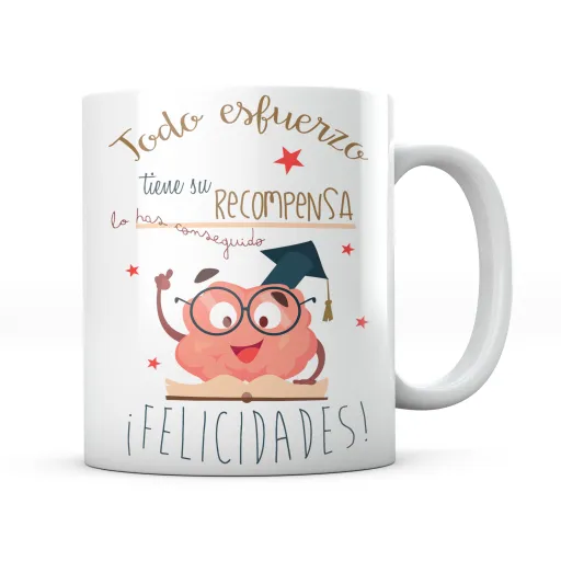 Taza Todo Esfuerzo Tiene su Recompensa Felicidades