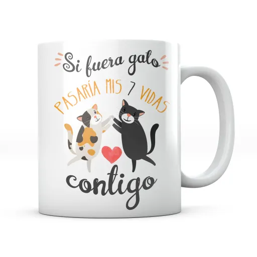 Taza Si Fuera Gato Pasaría Mis 7 Vidas Contigo